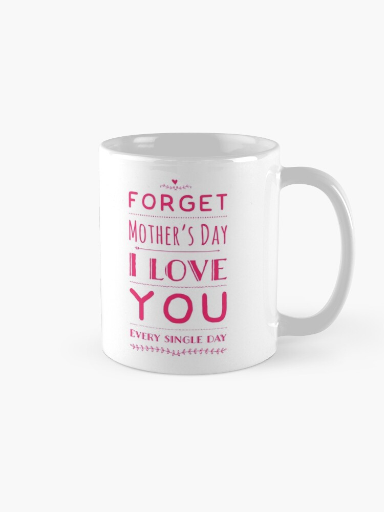 Alternate view of Forget mother’s day Mug
