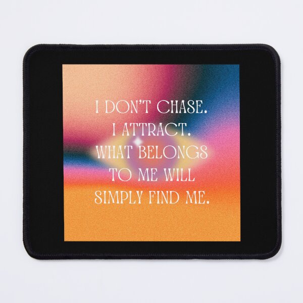 Item preview, I Don't Chase. I Attract. What Belongs To Me Will Simply Find Me. designed and sold by patcci.