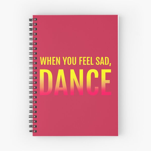 Item preview, WHEN YOU FEEL SAD, DANCE designed and sold by La Loca.