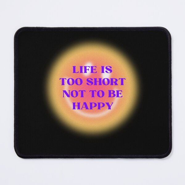 Item preview, Life Is Too Short To Not Be Happy designed and sold by patcci.