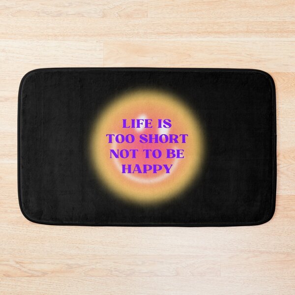Item preview, Life Is Too Short To Not Be Happy designed and sold by patcci.