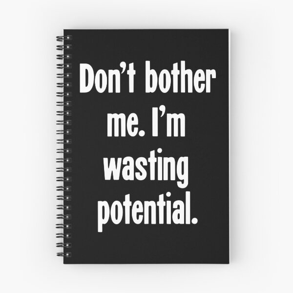 Item preview, Don't Bother Me. I'm Wasting Potential. designed and sold by Good-Looking Corpse.
