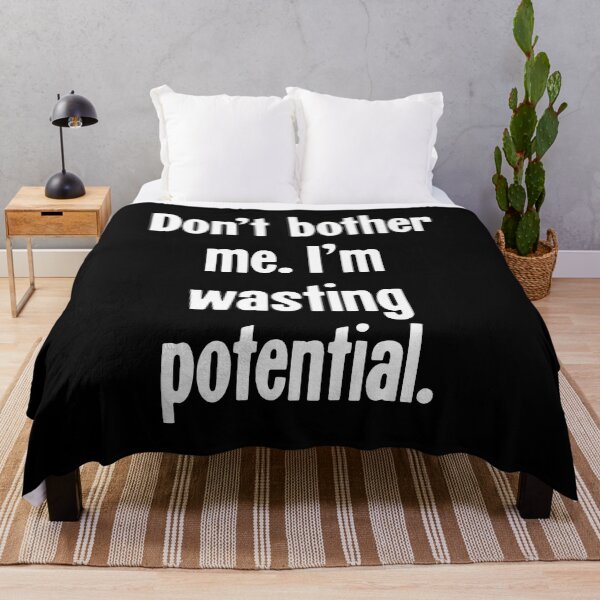 Item preview, Don't Bother Me. I'm Wasting Potential. designed and sold by Good-Looking Corpse.
