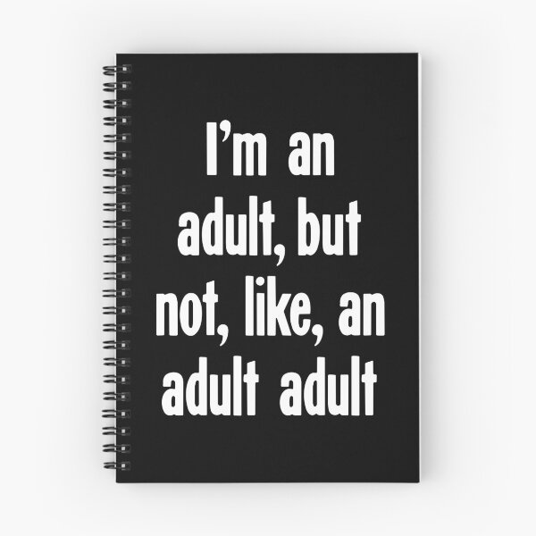 Item preview, I'm An Adult, But Not, Like, An Adult Adult designed and sold by Good-Looking Corpse.