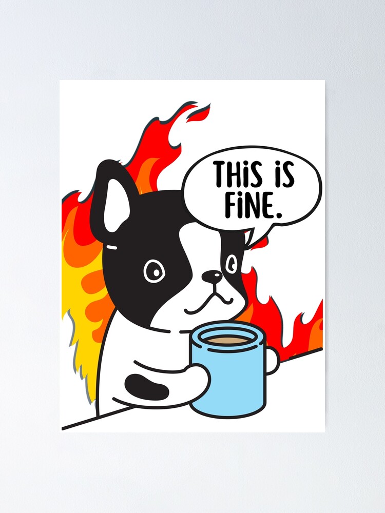 This is fine dog meme dark humor tshirt flames fire Poster for Sale by  TellMeWear