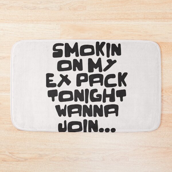 Item preview, SMOKING ON MY EX PACK TONIGHT WANNA JOIN designed and sold by WeGotThat.