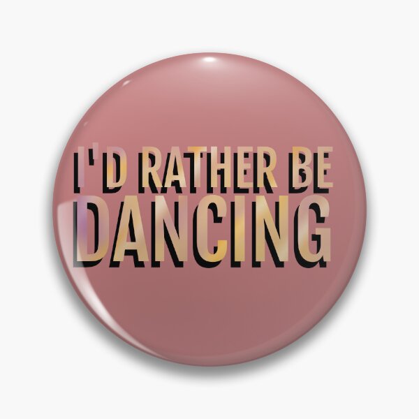 Item preview, I'd rather be dancing designed and sold by La Loca.