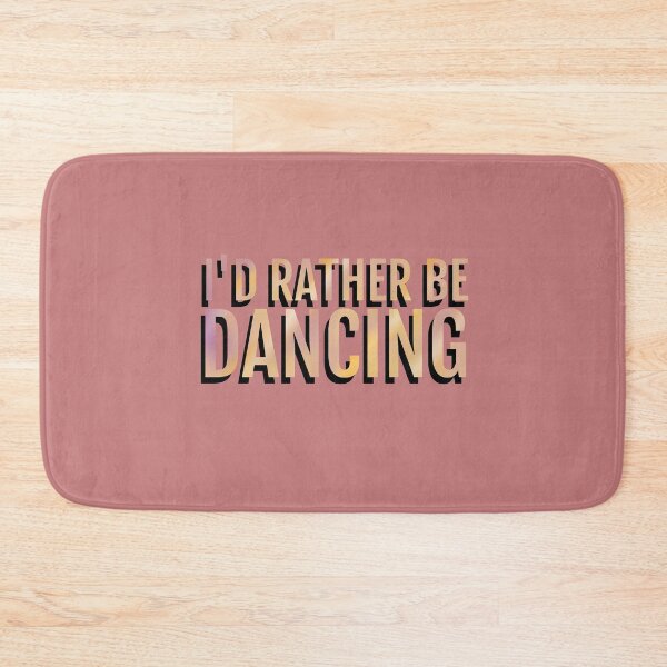 Item preview, I'd rather be dancing designed and sold by La Loca.