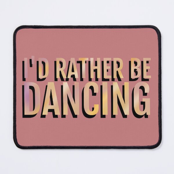 Item preview, I'd rather be dancing designed and sold by La Loca.