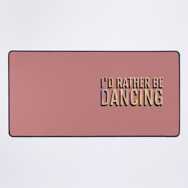 Item preview, I'd rather be dancing designed and sold by La Loca.