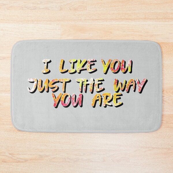 Item preview, I Like You Just The Way You Are designed and sold by sednalafandy79.