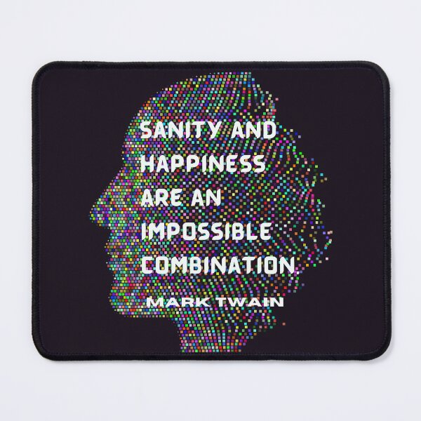Item preview,  Mark Twain quote: Sanity and happiness are an impossible combination designed and sold by artbleed.