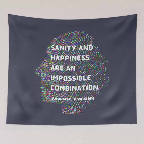 Item preview,  Mark Twain quote: Sanity and happiness are an impossible combination designed and sold by artbleed.