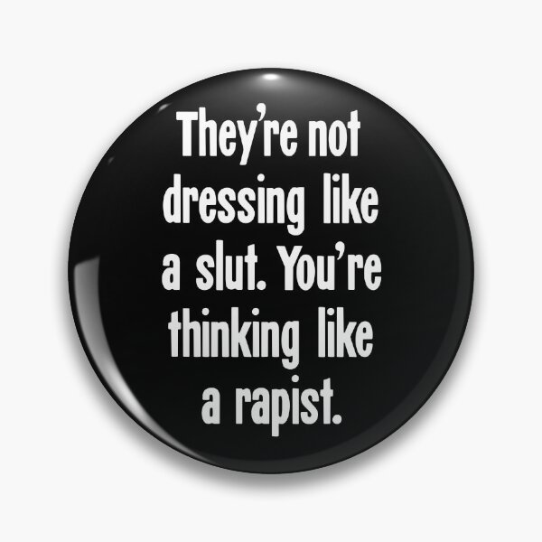 Item preview, They're Not Dressing Like A Slut. You're Thinking Like A Rapist. designed and sold by Good-Looking Corpse.