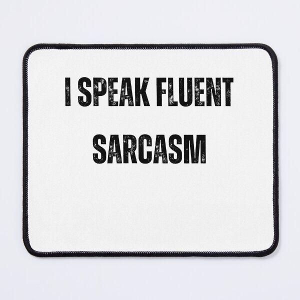 Item preview, "I speak fluent sarcasm" designed and sold by TheArtAlchemy.