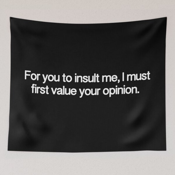 Item preview, For you to insult me, I must first value your opinion designed and sold by metropol.