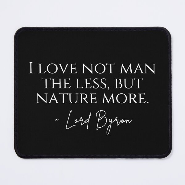 Item preview,  I Love Nature More Lord Byron Quote Text Design designed and sold by EarthArtDesigns.
