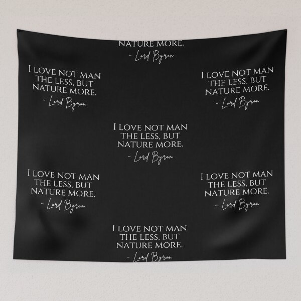 Item preview,  I Love Nature More Lord Byron Quote Text Design designed and sold by EarthArtDesigns.