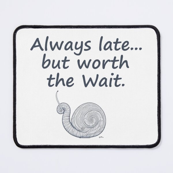Item preview, Always Late... But Worth The Wait Essential  designed and sold by Cityscape Canvas Co..