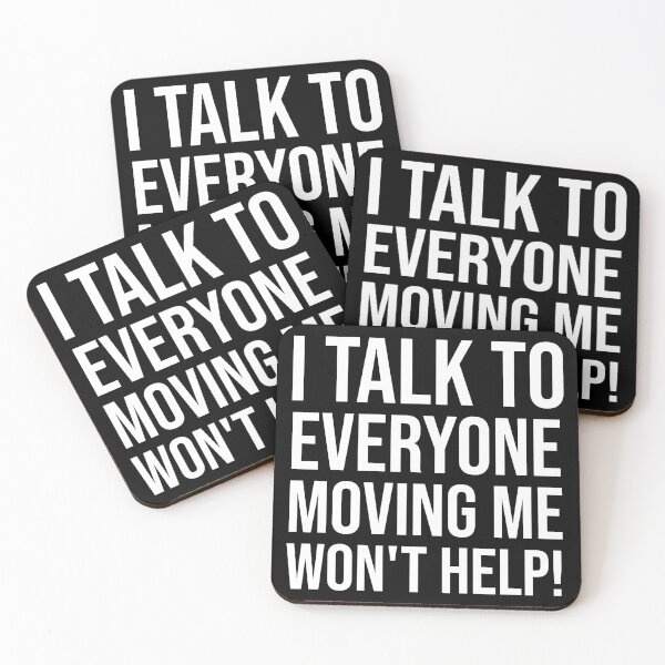 Item preview, I Talk To Everyone Moving Me Won't Help designed and sold by Ridaelb.