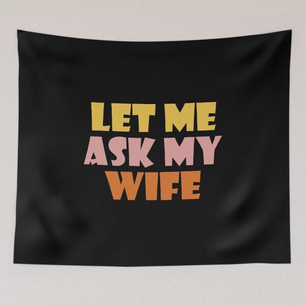 Item preview, Let me ask my wife designed and sold by Ridaelb.