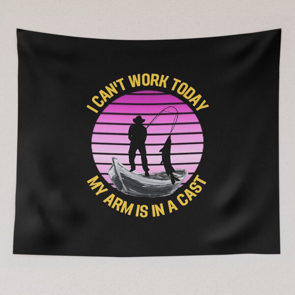 Item preview, Fisherman, I can't work today my arm is in a cast designed and sold by printstars.