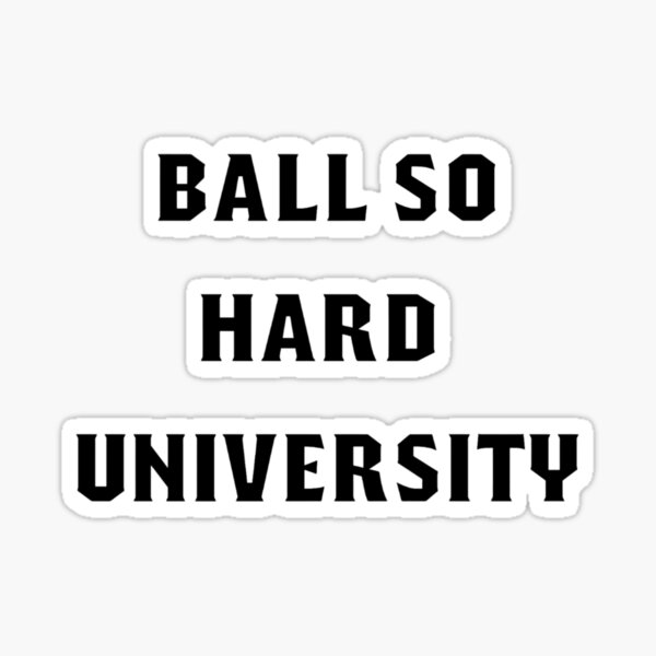 Ball So Hard University