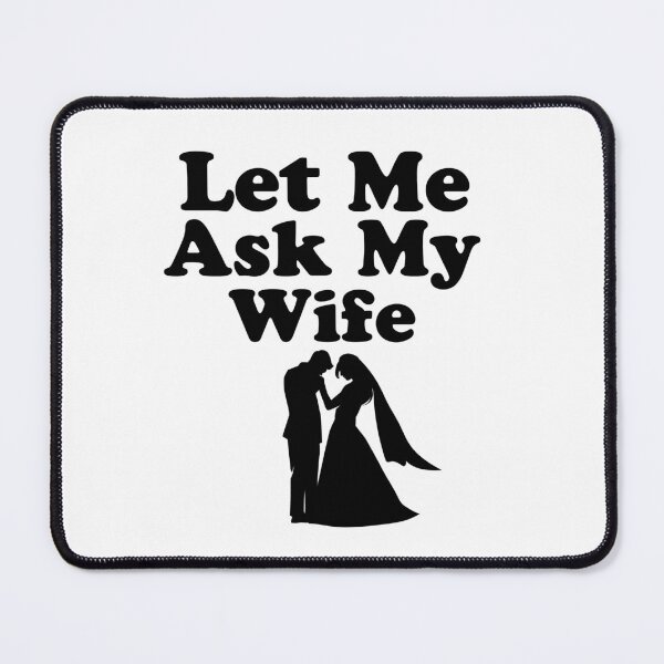 Item preview, Let Me Ask My Wife designed and sold by elyazidostore.