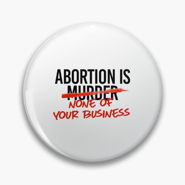 Item preview, Abortion is none of your business designed and sold by partyfarty.