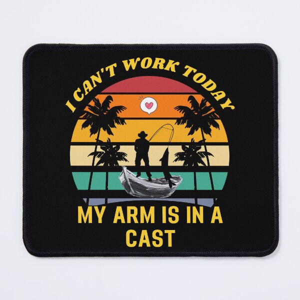 Item preview, Funny Fishing I can't work today my arm is in a cast designed and sold by printstars.