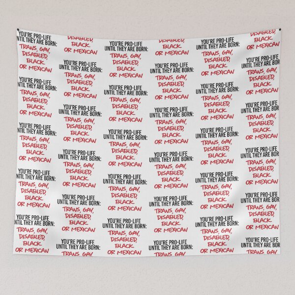 Item preview, You're pro-life until they are born trans, gay, disable, black or mexican designed and sold by partyfarty.