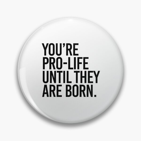 Item preview, You're Pro-Life until they are born designed and sold by partyfarty.