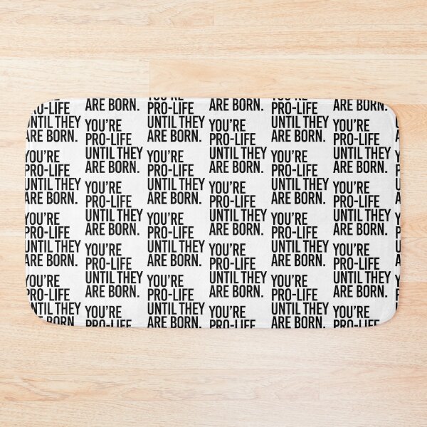 Item preview, You're Pro-Life until they are born designed and sold by partyfarty.