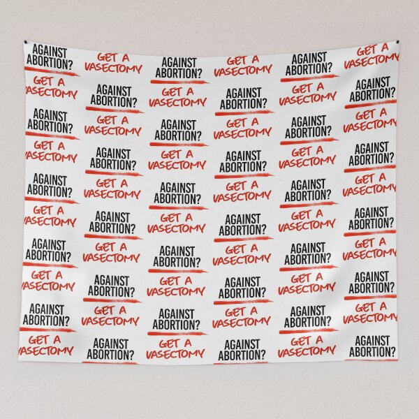 Item preview, Against Abortion? Get a Vasectomy designed and sold by partyfarty.