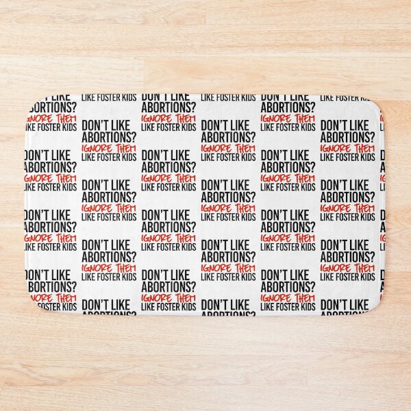 Item preview, Don't like Abortions? Ignore them like foster kids designed and sold by partyfarty.