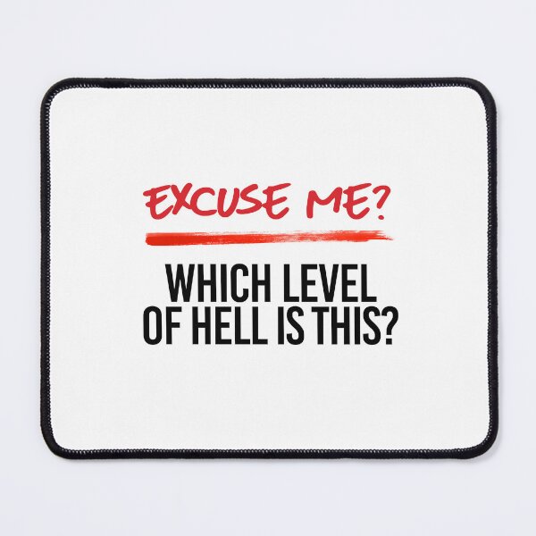 Item preview, Excuse me - Which level of Hell is this? designed and sold by partyfarty.