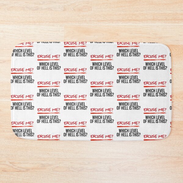 Item preview, Excuse me - Which level of Hell is this? designed and sold by partyfarty.