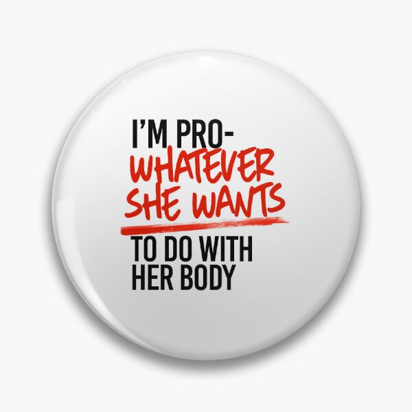 Item preview, I'm pro- whatever she wants to do with her body designed and sold by partyfarty.