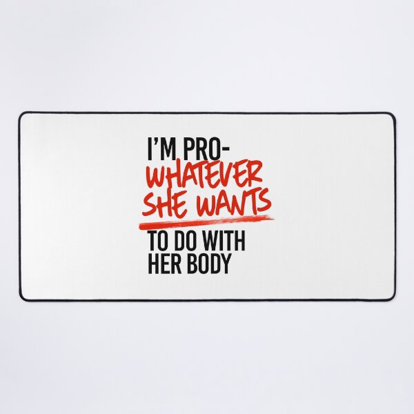 Item preview, I'm pro- whatever she wants to do with her body designed and sold by partyfarty.