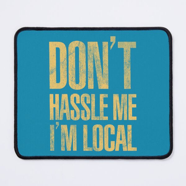 Item preview, Don't Hassle Me I'm Local designed and sold by brianhillDESIGN.