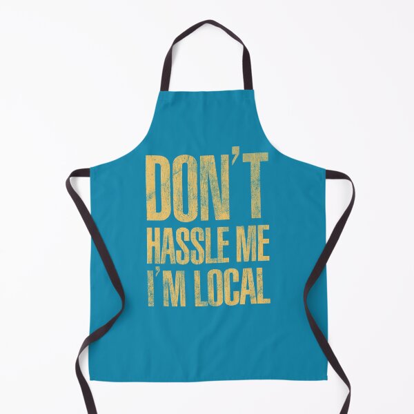 Artikelvorschau, Don't Hassle Me I'm Local entworfen und verkauft von brianhillDESIGN.