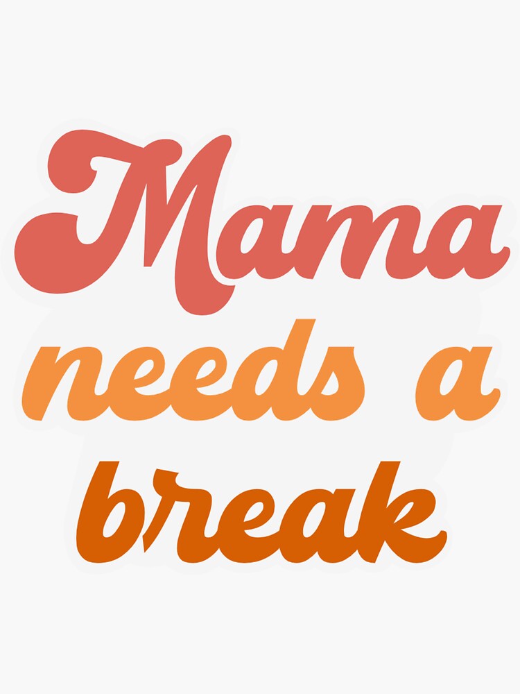 Mama Needs a Break Coffee Mug