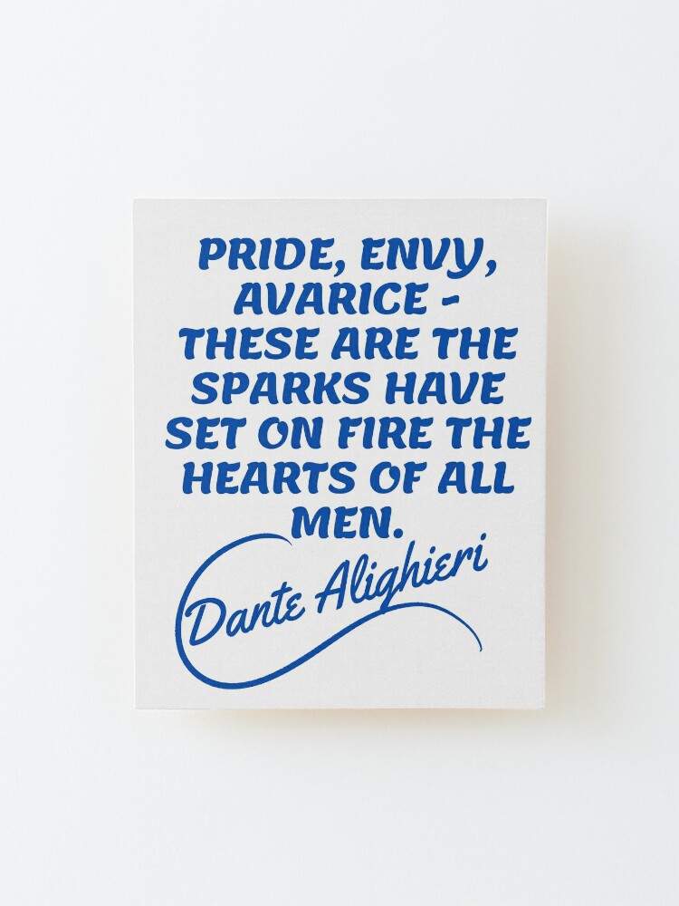 Dante Alighieri Quotes Pride Envy Avarice Quotes Aesthetic Mounted Print