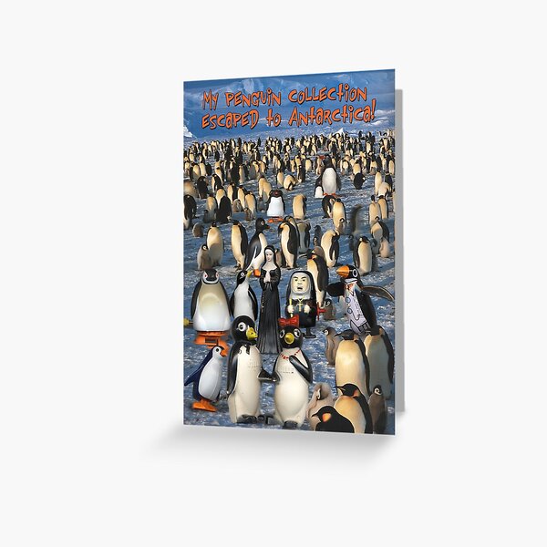 My Penguin Collection Escaped to Antarctica Greeting Card