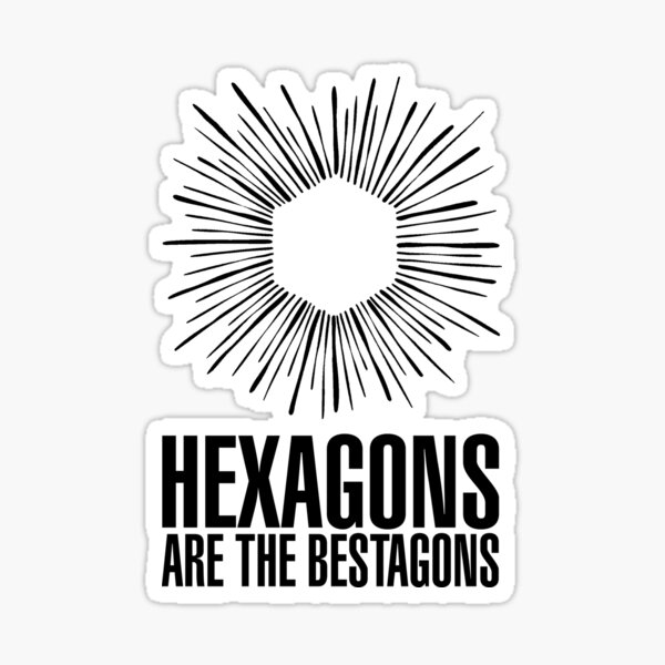 Item preview, Hexagons Are The Bestagons. designed and sold by CityNoir.