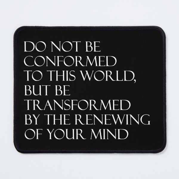 Item preview, Do not be conformed to this world, but be transformed by the renewing of your mind – Romans 12:2 designed and sold by Reinvention.