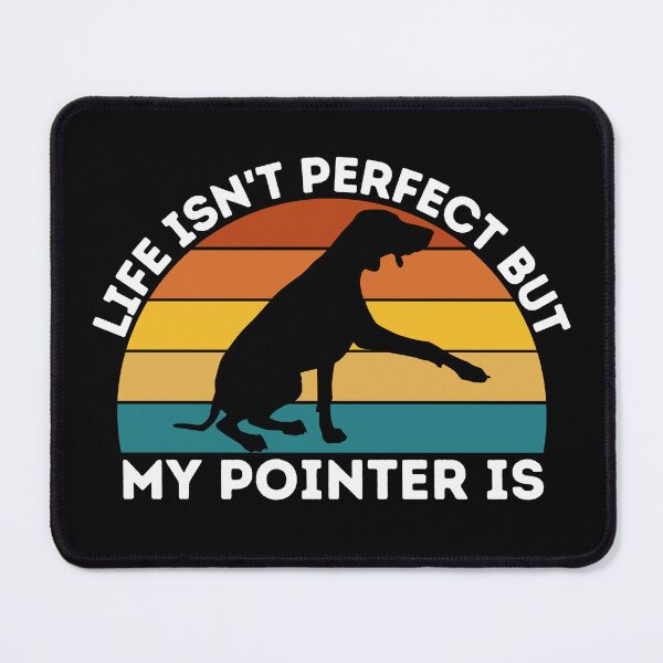 Item preview, Life isn't perfect but my German Shorthaired Pointer is- GSP Owner designed and sold by TheBeesForYou.