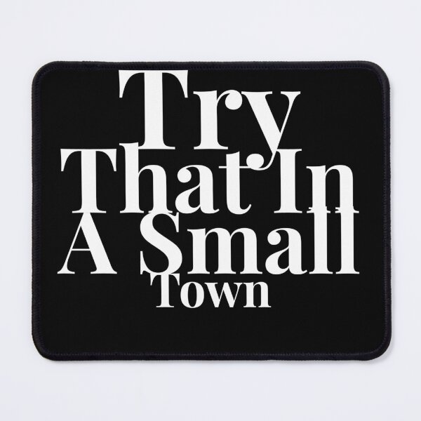 Item preview, Try That In a Small Town designed and sold by SmartCastle.
