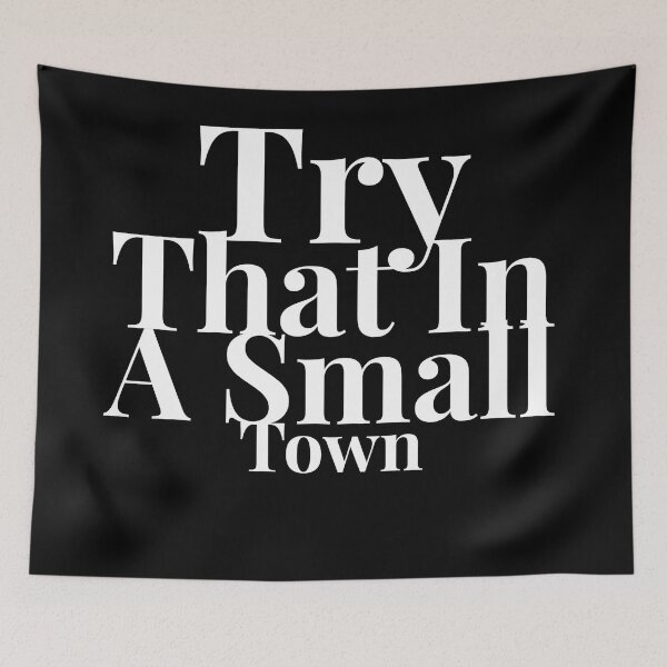 Item preview, Try That In a Small Town designed and sold by SmartCastle.