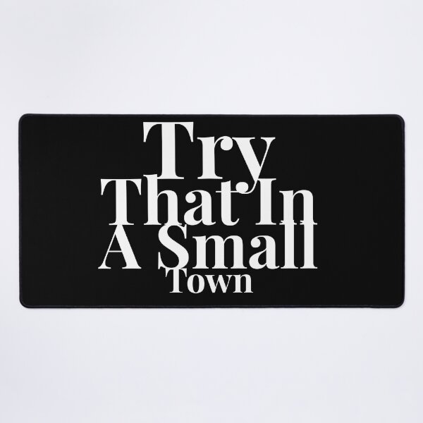 Item preview, Try That In a Small Town designed and sold by SmartCastle.